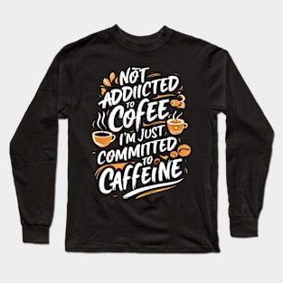 Awaken Your Senses: Artisanal Coffee Designs for Caffeine Devotees Long Sleeve T-Shirt